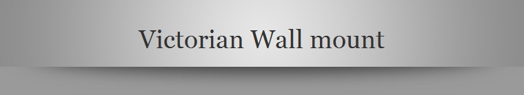 Victorian Wall mount